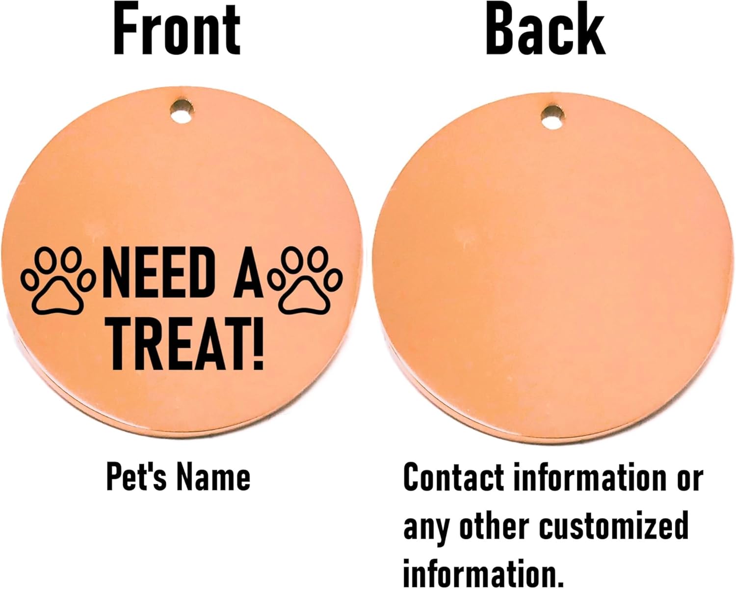 Two rose gold pet tags, one with 'NEED A TREAT!' text and paw prints, the other plain.